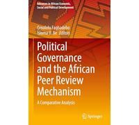 Political Governance and the African Peer Review Mechanism: A Comparative Analysis (Advances in African Economic, Social and Political Development)