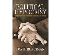 Political Hypocrisy: The Mask of Power, from Hobbes to Orwell and Beyond