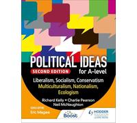 Political ideas for A Level: Liberalism, Socialism, Conservatism, Multiculturalism, Nationalism, Ecologism 2nd Edition