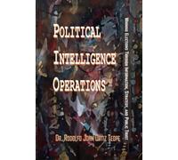 Political Intelligence Operations: Winning Elections Through Information, Strategy, and Public Trust