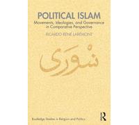 Political Islam: Movements, Ideologies, and Governance in Comparative Perspective (Routledge Studies in Religion and Politics)