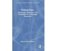 Political Islam: Movements, Ideologies, and Governance in Comparative Perspective (Routledge Studies in Religion and Politics)