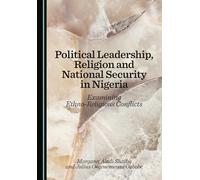 Political Leadership, Religion and National Security in Nigeria: Examining Ethno-Religious Conflicts