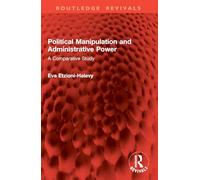 Political Manipulation and Administrative Power: A Comparative Study (Routledge Revivals)