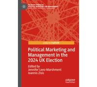 Political Marketing and Management in the 2024 UK Election (Palgrave Studies in Political Marketing and Management)