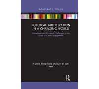 Political Participation in a Changing World: Conceptual and Empirical Challenges in the Study of Citizen Engagement