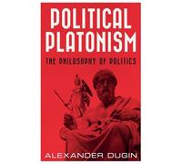 Political Platonism: The Philosophy of Politics