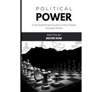 Political Power: A Comprehensive Guide to How Power Actually Works
