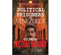 Political Prisoners of Venezuela's dictator Nicolas Maduro