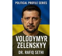 Political Profile Series: Volodymyr Zelenskyy: The Comic Who Became Commander (Political Profile Series By Dr. Rafiq Sethi)
