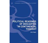 Political Readings of Descartes in Continental Thought (Bloomsbury Studies in Continental Philosophy)