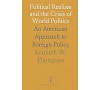 Political Realism and the Crisis of World Politics: An American Approach to Foreign Policy