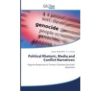 Political Rhetoric, Media and Conflict Narratives:: Nigerian Responses to Trump's 'Christian Genocide' Statement