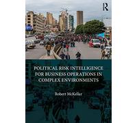 Political Risk Intelligence for Business Operations in Complex Environments