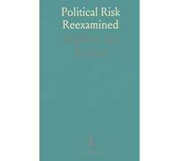 Political Risk Reexamined: How governments, instability, and policy shape foreign investment and firm outcomes