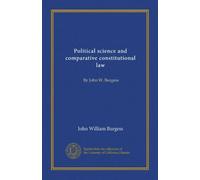 Political science and comparative constitutional law (v.2): By John W. Burgess
