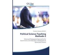 Political Science Teaching Methods-2: Advanced Pedagogical Approaches for Government, Civic Education, Globalization & Democratic Practice