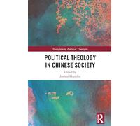 Political Theology in Chinese Society (Transforming Political Theologies)