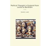 Political Thought in England from Locke to Bentham (Classic Books)