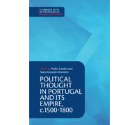 Political Thought in Portugal and its Empire, c.1500-1800 (Cambridge Texts in the History of Political Thought)