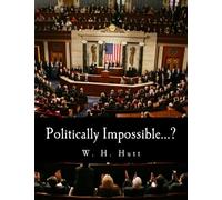 Politically Impossible...? (Large Print Edition): Why Politicians Do Not Take Economic Advice