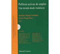 Políticas activas de empleo. Una mirada desde Andalucía (TRABAJO Y SEGURIDAD SOCIAL)