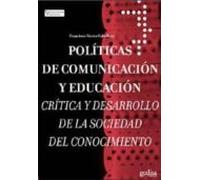 Politicas De Comunicacion Y Educacion: Critica Y Desarrollo De La Soci