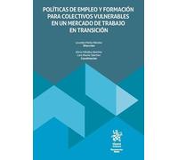 Políticas de empleo y formación para colectivos vulnerables en un mercado de trabajo en transición (Monografías Maior)