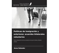 Políticas de inmigración y exteriores: acuerdos bilaterales voluntarios: Una comparación de los estudios de caso de Italia y Estados Unidos