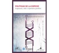 Políticas De La Especie: Eugenesia Vida E Ingeniería Genética (ebook)