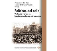 Políticas del odio: Violencia y crisis en las democracias de entreguerras (Biblioteca de Historia y Pensamiento Político)