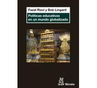 Políticas educativas en un mundo globalizado | Bob Lingard Fazal Rizvi