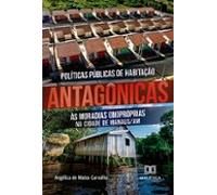 Políticas Públicas De Habitação Antagônicas Às Moradias (im)próprias N