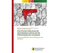POLÍTICAS PÚBLICAS DE SEGURANÇA ESCOLAR NA PREVENÇÃO DE ATAQUES: A Responsabilidade Civil do Estado por sua Ineficácia