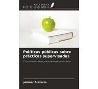 Políticas públicas sobre prácticas supervisadas: Conocimiento de las prácticas en educación física
