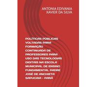 POLÍTICAS PÚBLICAS VOLTADAS PARA FORMAÇÃO CONTINUADA DE PROFESSORES PARA USO DAS TECNOLOGIAS DIGITAIS NA ESCOLA MUNICIPAL DE ENSINO FUNDAMENTAL PADRE JOSÉ DE ANCHIETA SAPUCAIA - PARÁ