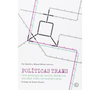 Políticas Trans: Una antología de textos desde los estudios trans norteamericanos