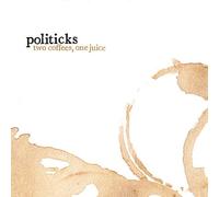 Politicks - Two Coffees One Juice