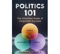 Politics 101: The Unwritten Rules of Corporate Success