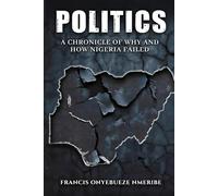 Politics: A Chronicle of Why and How Nigeria Failed