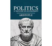Politics: A Treatise on Government