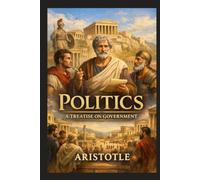 Politics A Treatise on Government