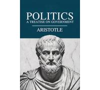Politics: A Treatise on Government