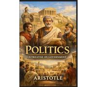 Politics A Treatise on Government