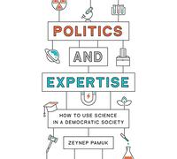 Politics and Expertise: How to Use Science in a Democratic Society