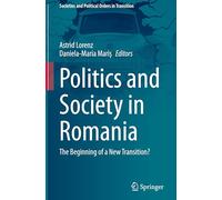 Politics and Society in Romania: The Beginning of a New Transition? (Societies and Political Orders in Transition)