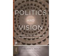 Politics and Vision: Continuity and Innovation in Western Political Thought - Expanded Edition: 23 (Princeton Classics)
