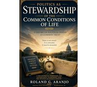 Politics as Stewardship of the Common Conditions of Life: A Theory of Political Power as Common Trust