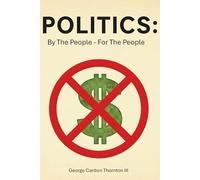 Politics: By The People - For The People