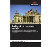 Politics in a consumer society: To what extent does the battle for attention lead to political advertising adopting the methods of product advertising?